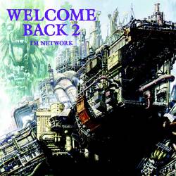 TM Network : Welcome Back 2